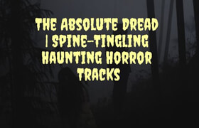 Monster Mash Halloween The Absolute Dread Spine-Tingling Haunting Horror Tracks FLAC - 声音素材