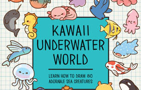 Kawaii Underwater World Learn How to Draw 80 Adorable Sea Creatures (True EPUB) - book