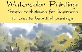 Watercolor Painting Simple techniques for beginners to create beautiful paintings (EPUB) - book