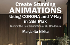 Create Stunning Animations Using Corona and V-Ray in 3ds Max (PDF, EPUB) - book