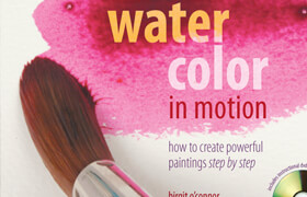 Watercolor in Motion How to Create Powerful Paintings Step by Step (PDF) - book