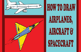 Hot to Draw Airplanes, Aircraft & Spacecraft The Step-By-Step Method Shown (EPUB) - book