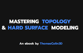 Mastering Topology & Hard Surface Modeling ThomasColin3D - book